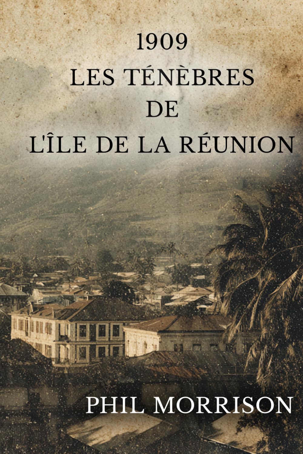 1909 - LES TÉNÈBRES DE L'ÎLE RÉUNION: Dans les ravines de La Réunion, la nuit tropicale ne cache pas seulement l'ombre des hommes : elle abrite leurs démons.