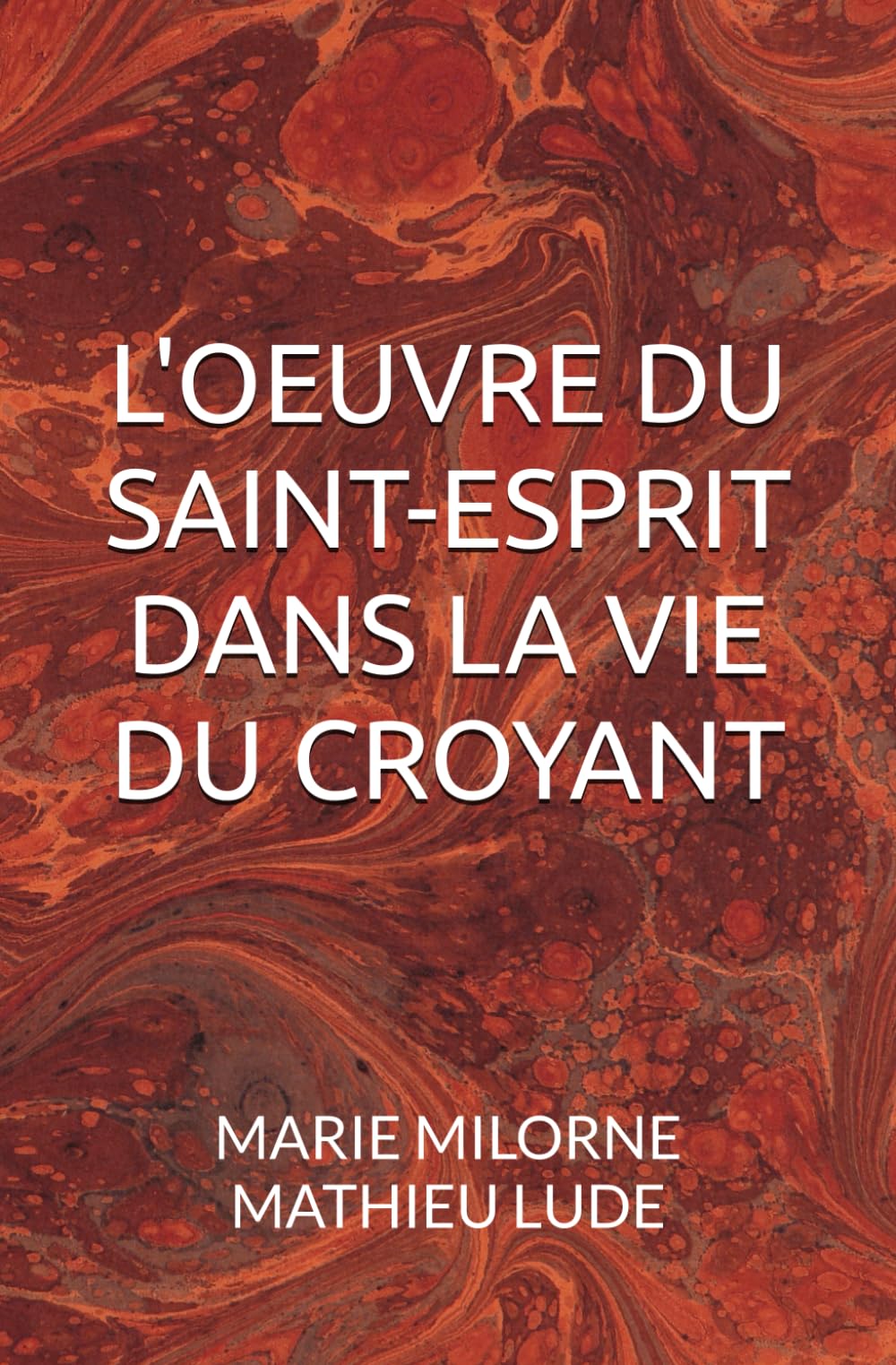 L'oeuvre du Saint-Esprit dans la vie du croyant: Conseils inspirés d'une vie contrôlée par le Saint-Esprit