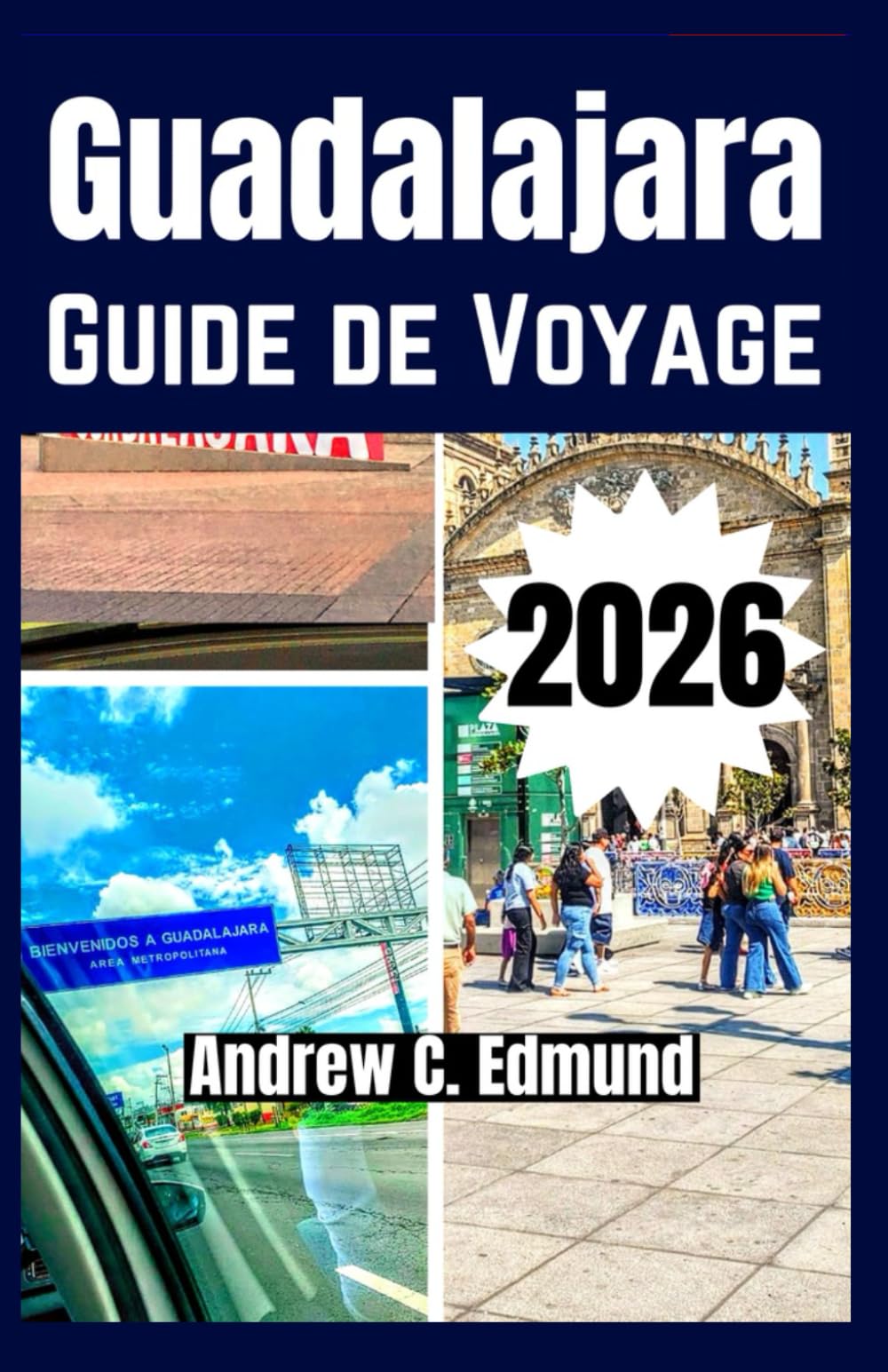 GUADALAJARA GUIDE DE VOYAGE 2026: Explorez attractions, cuisine locale, festivals, excursions, séjours économiques, itinéraire & plus