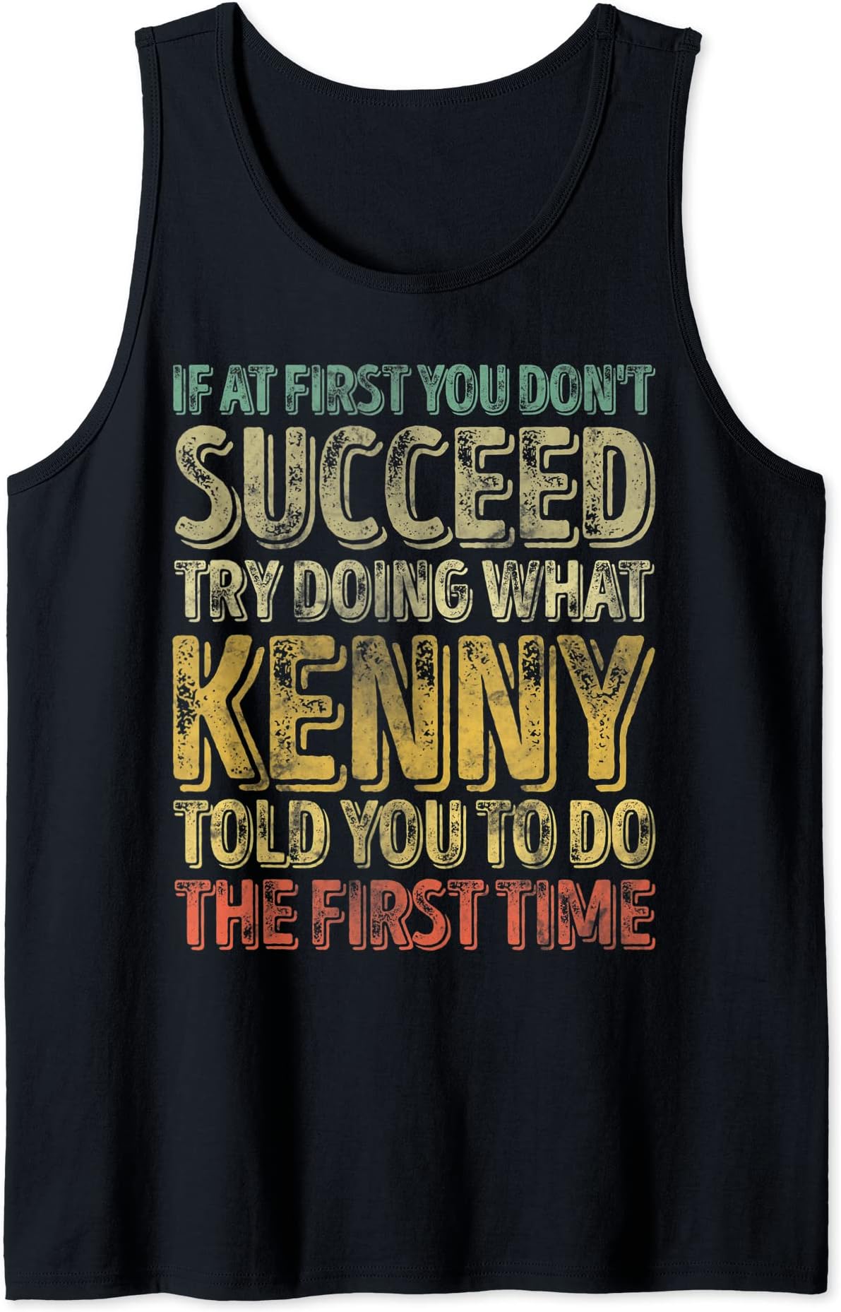 If At First You Don't Succeed Try Doing What Kenny Tank Top