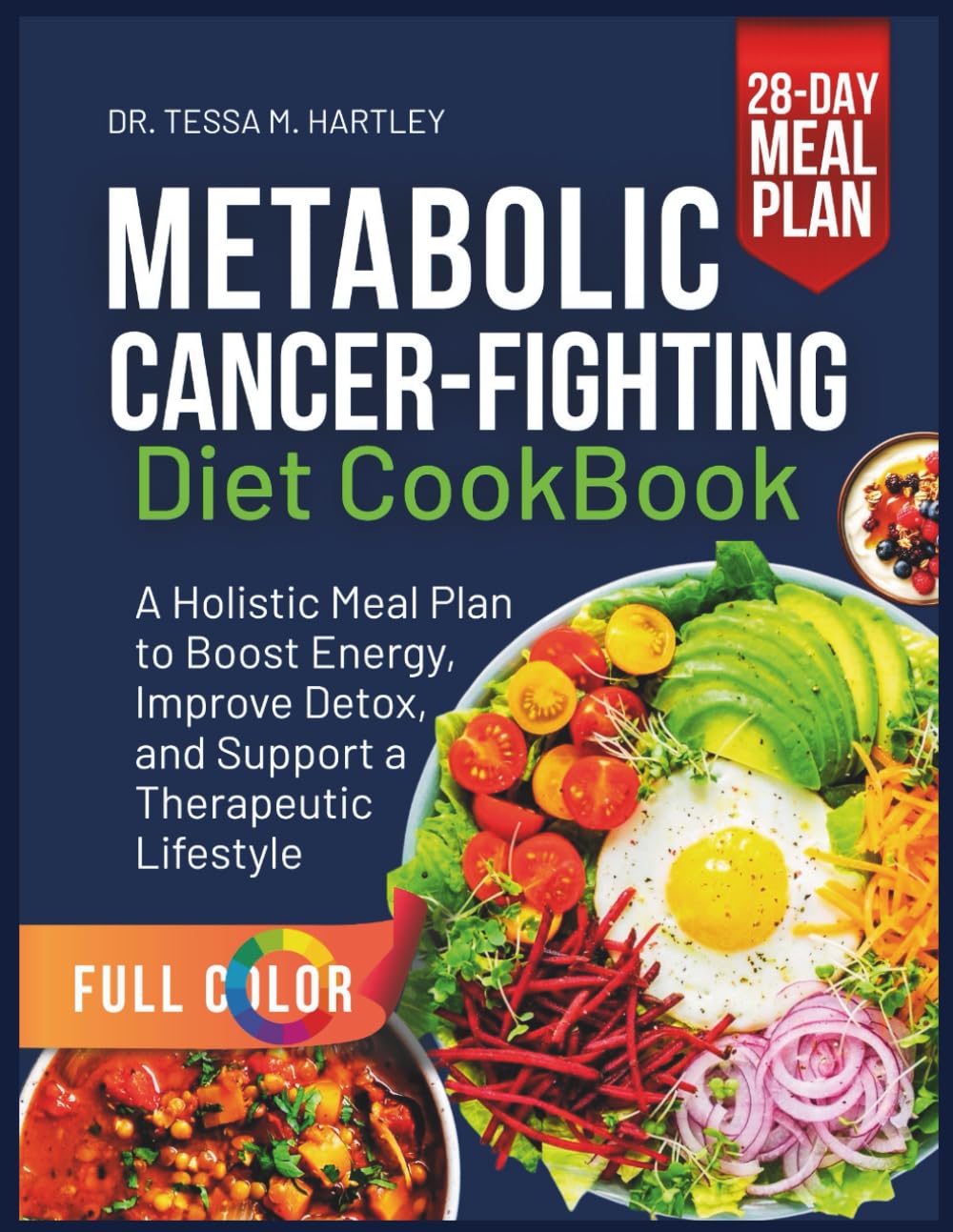 METABOLIC CANCER FIGHTING DIET COOKBOOK: A Holistic Meal Plan to Boost Energy, Improve Detox, and Support a Therapeutic Lifestyle