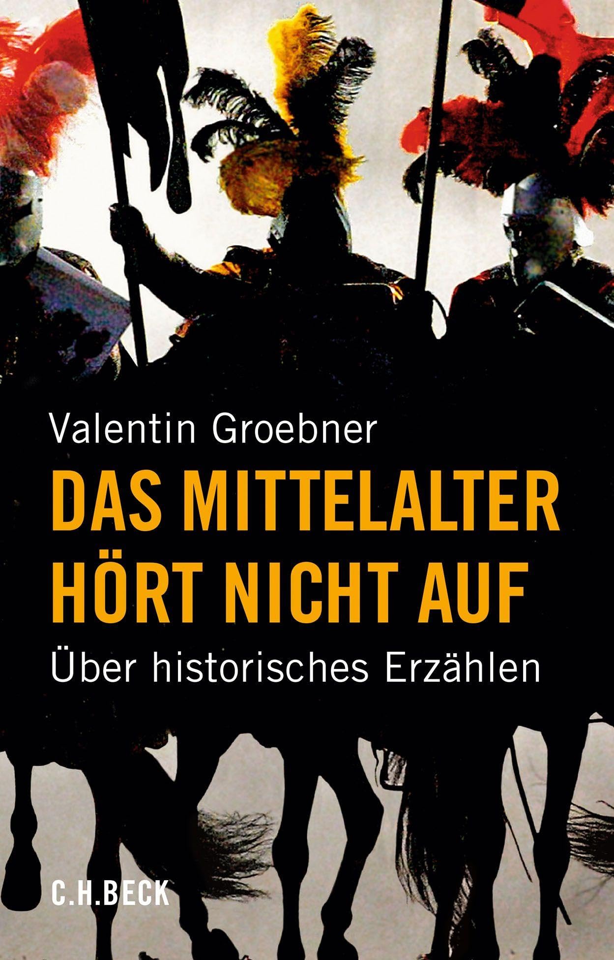 Das Mittelalter hört nicht auf: Über historisches Erzählen