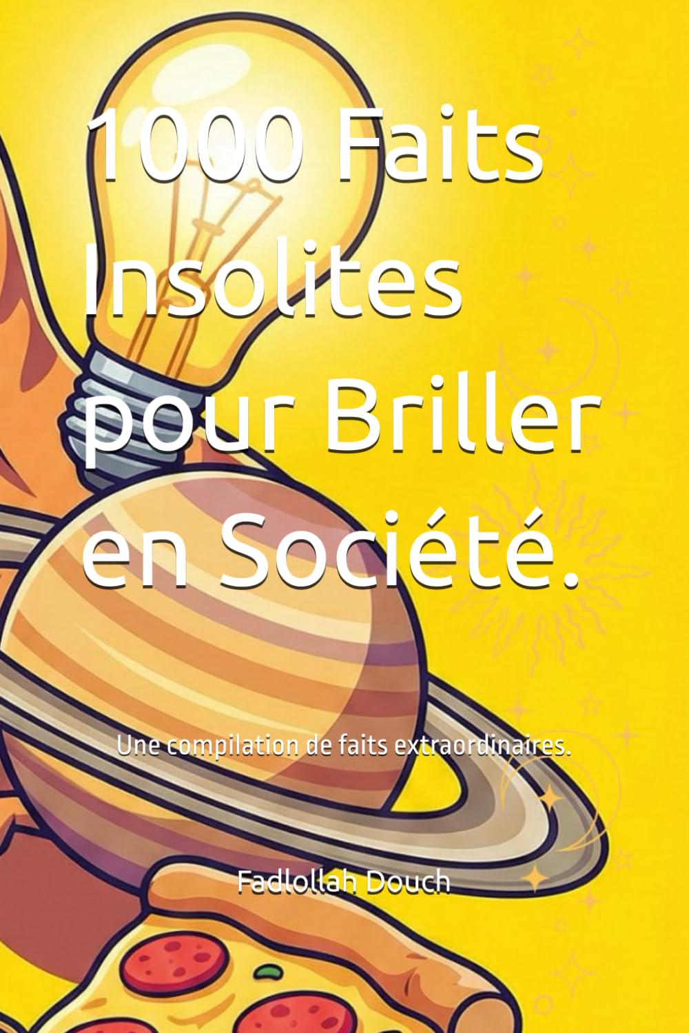 1000 Faits Insolites pour Briller en Société.: Une compilation de faits extraordinaires.