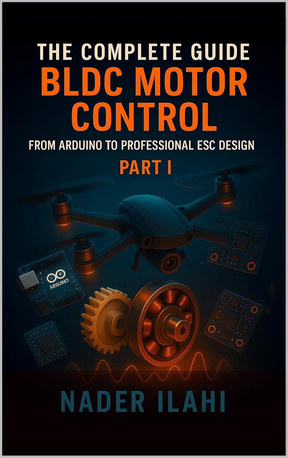 THE COMPLETE GUIDE TO BLDC MOTOR CONTROL: PART I      Kindle Edition