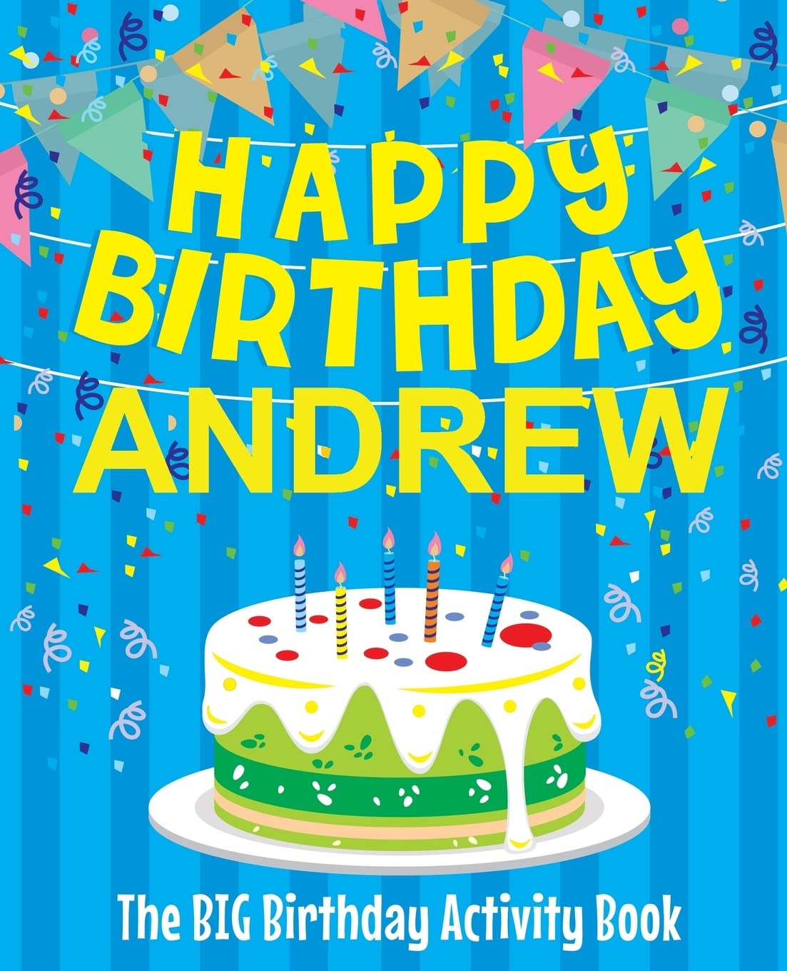 Happy Birthday Andrew - The Big Birthday Activity Book: (Personalized Children's Activity Book)