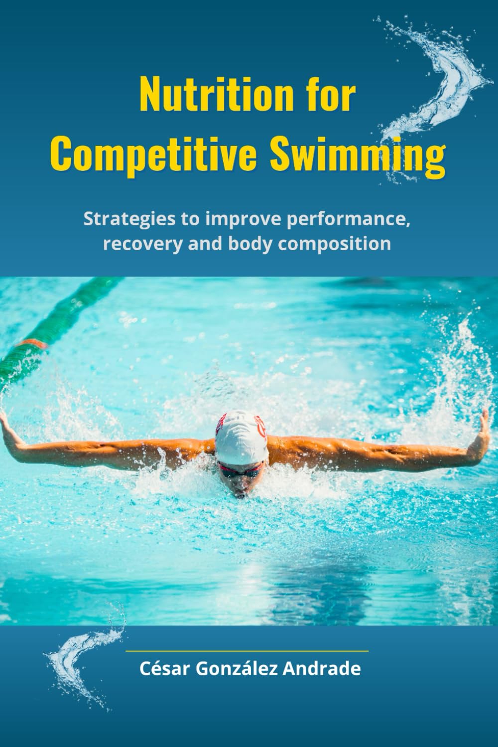 Nutrition for Competitive Swimming: Strategies to improve performance, recovery and body composition