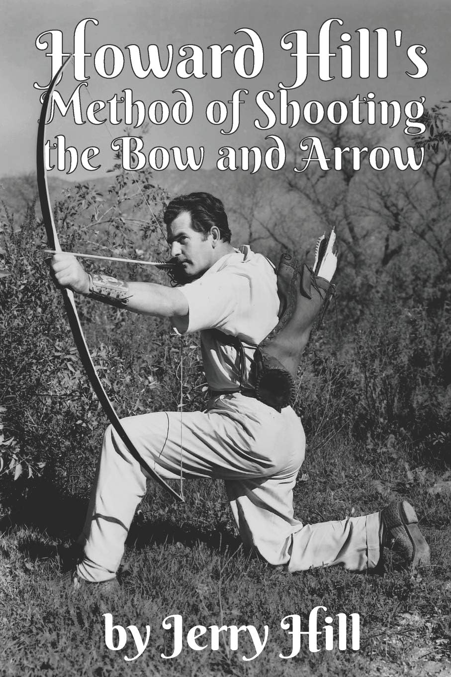 Independently Published Howard Hill's Method of Shooting a Bow and Arrow