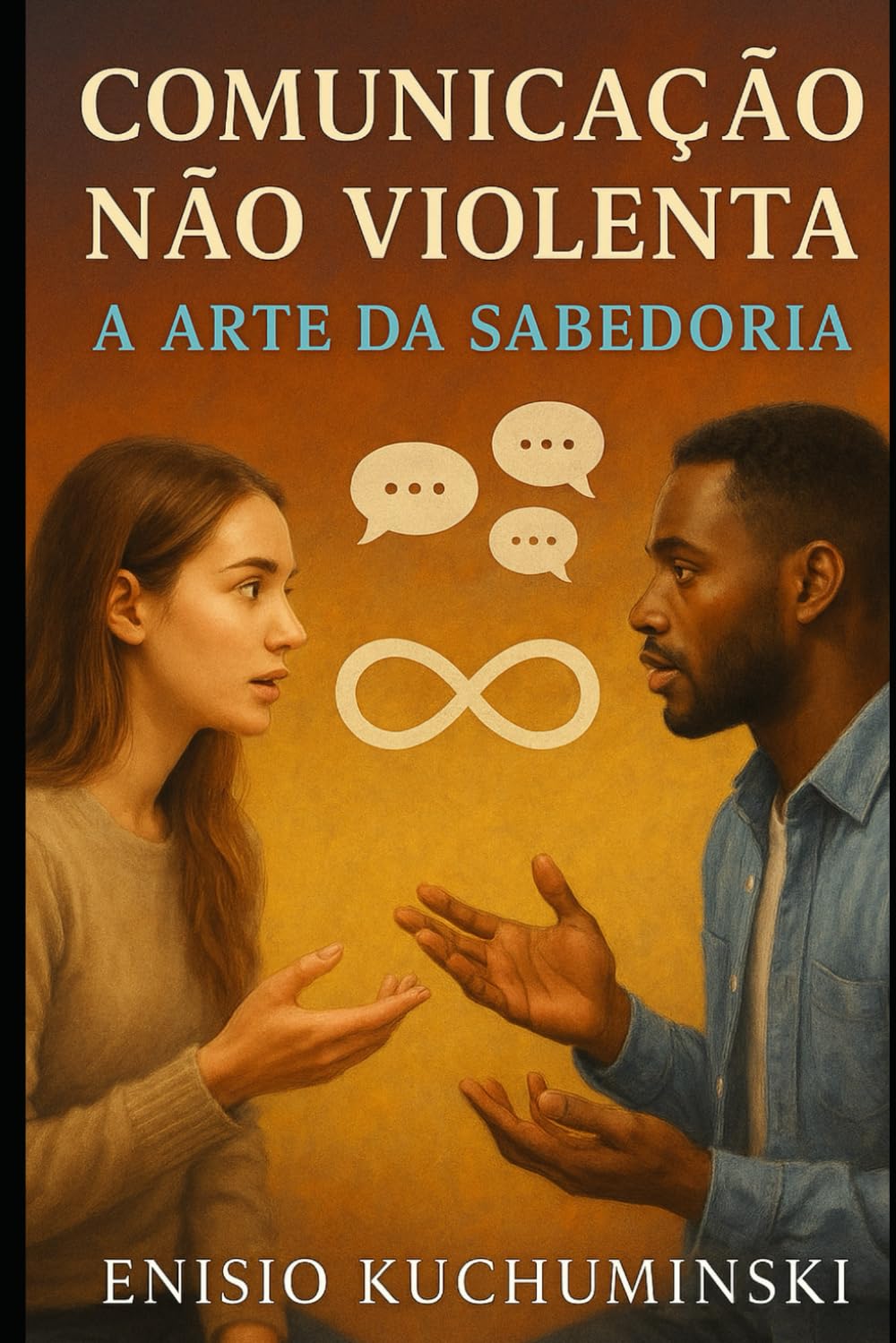 COMUNICAÇÃO NÃO VIOLENTA: A ARTE DA SABEDORIA