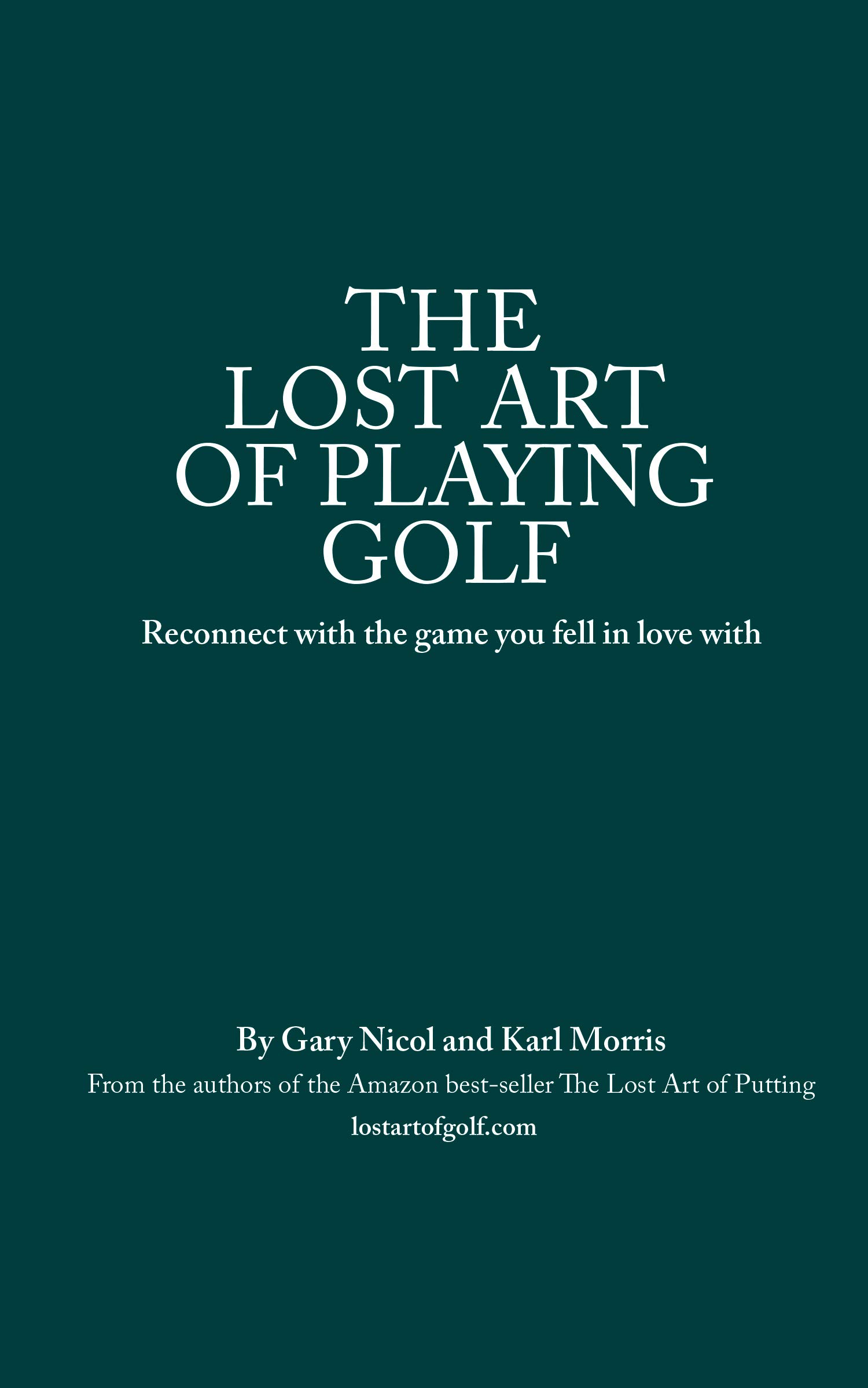 The Lost Art of Playing Golf: Reconnect with the game you fell in love with (The Lost Art of Golf Book 2)