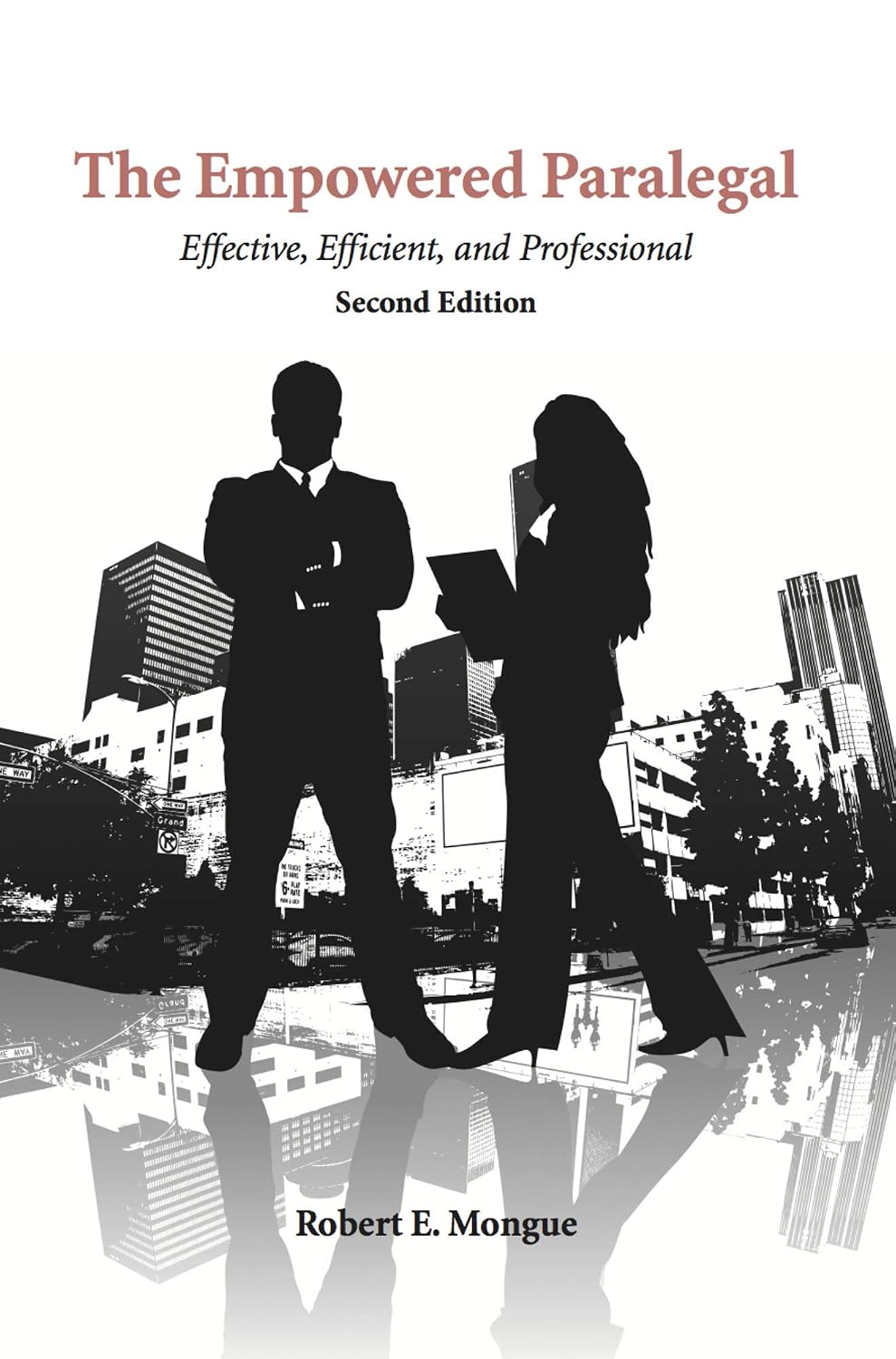 The Empowered Paralegal: Effective, Efficient and Professional, Second Edition