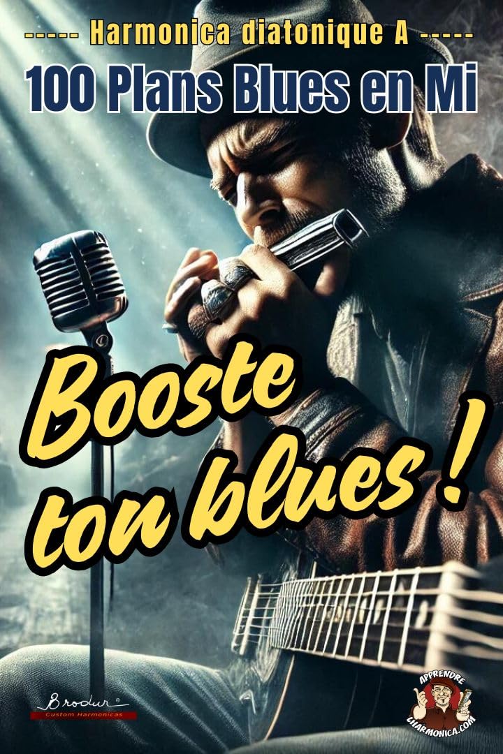 100 Blues Licks en Mi - Harmonica A: Booste ton blues !