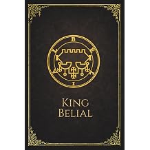 King Belial Journal A Goetic Spirit Notebook with Introductory Notes and Ars Goetia Appendix