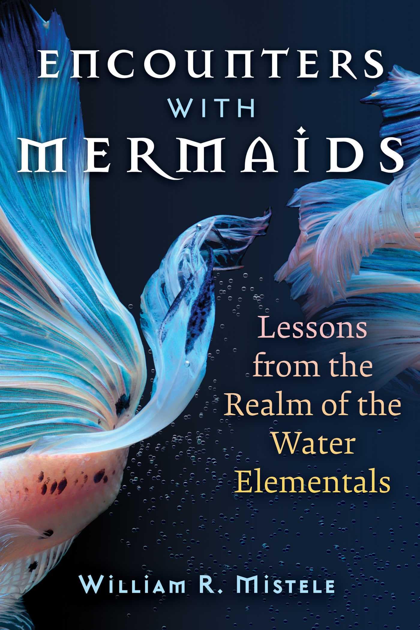 Encounters with Mermaids: Lessons from the Realm of the Water Elementals (Sacred Planet)