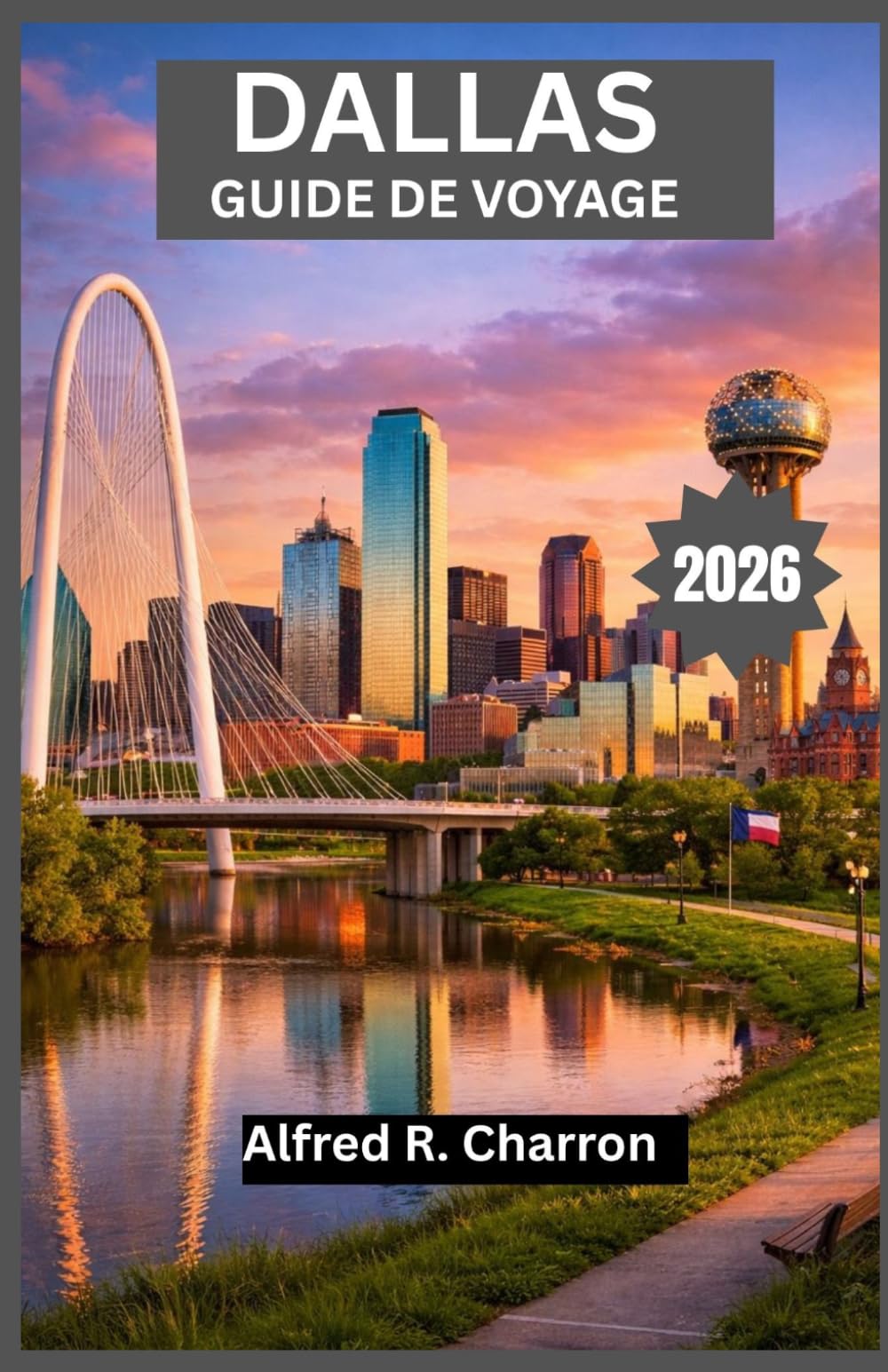 DALLAS GUIDE DE VOYAGE 2026: Découvrez la fusion des racines cowboys, de l'énergie urbaine, de l'expression créative et de l'excellence culinaire au cœur d'un paysage texan florissant