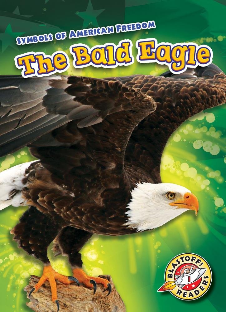 Mari SchuhBald Eagle, The (Blastoff! Readers Level 1: Symbols of American Freedom)