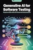 Generative AI for Software Testing: Improve QA with AI-Powered Automation