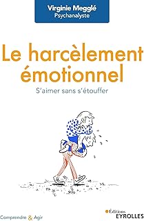 Le harcèlement émotionnel: S'aimer sans s'étouffer (Comprendre et agir)