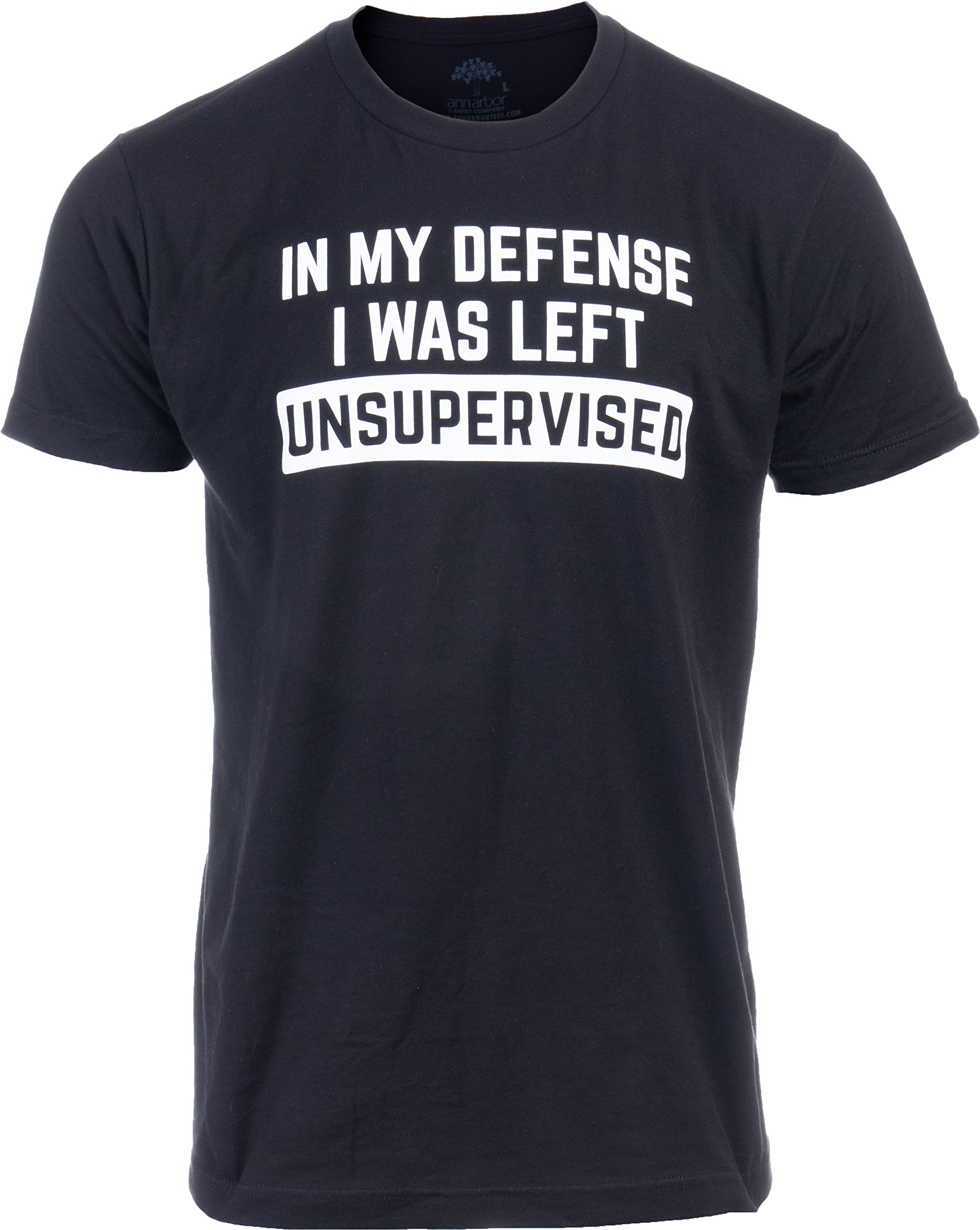 in My Defense, I was Left Unsupervised | Funny Sarcasm Humor Sarcastic Joke Saying T-Shirt for Men Women