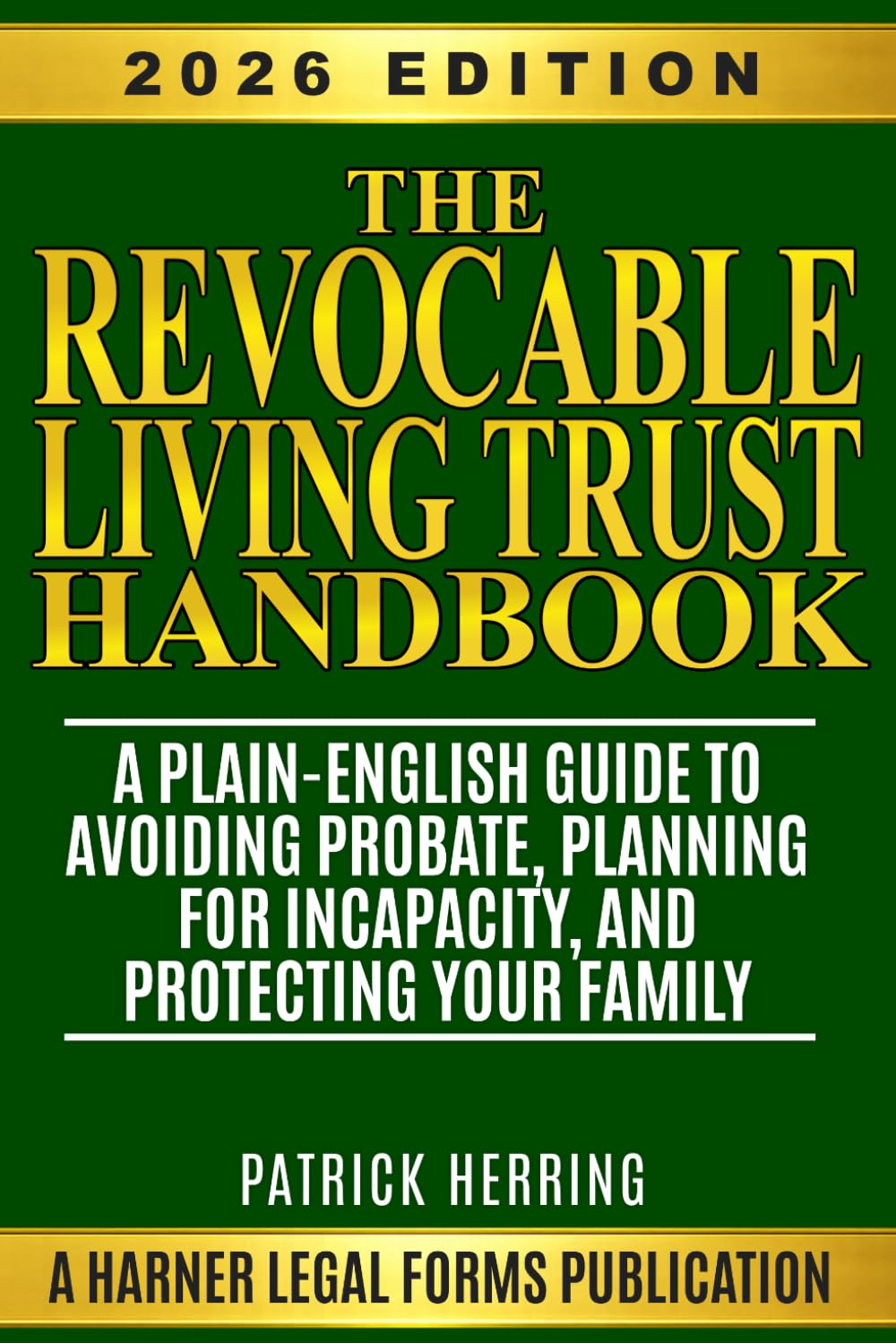 The Revocable Living Trust Handbook: A Plain-English Guide to Avoiding Probate, Planning for Incapacity, and Protecting Your Family (Harner Legal Forms Plain-English Estate Planning Series)