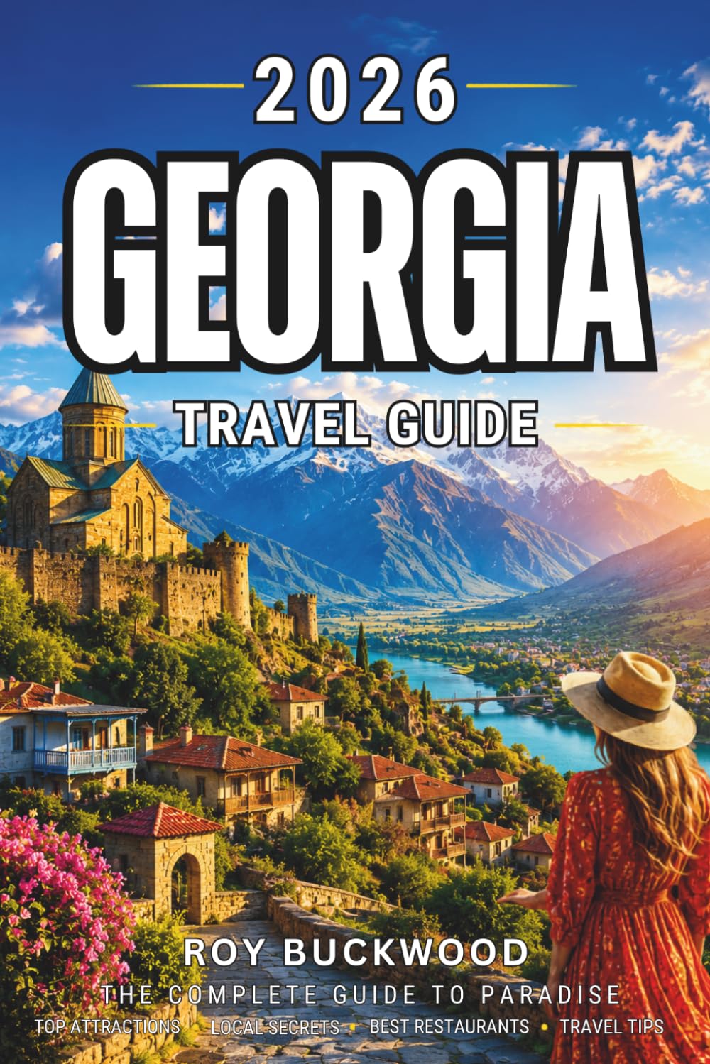 Georgia Travel Guide 2026: Affordable Cities, Digital Nomad Secrets, Mountain Escapes, Visa Tips, Food, Hidden Gems & Budget Itineraries for First-Time Visitors