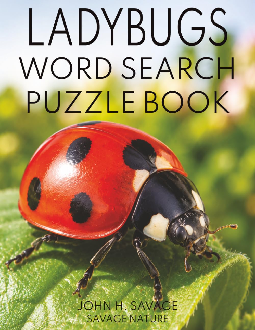 LADYBUGS WORD SEARCH PUZZLE BOOK: A FUN WILDLIFE PUZZLE BOOK ABOUT LADYBUGS, GARDENS, BEETLES, APHIDS, LIFE CYCLES, AND NATURE FACTS (Savage Anatomy)