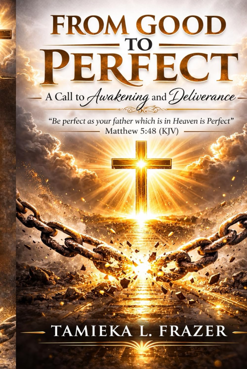 FROM GOOD TO PERFECT: A Call to Awakening and Deliverance
