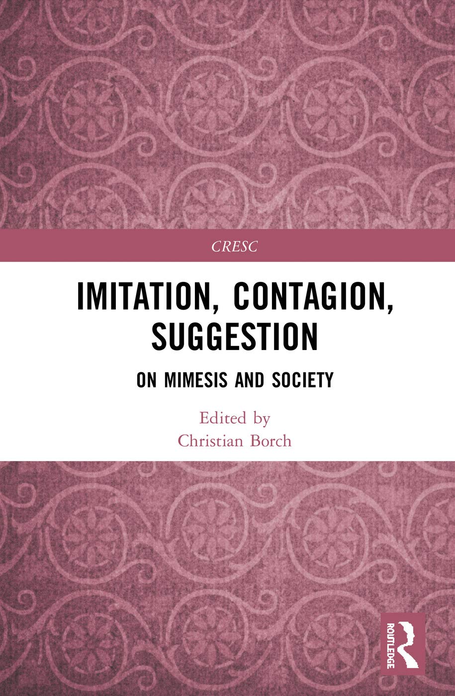 Imitation, Contagion, Suggestion: On Mimesis and Society (CRESC)