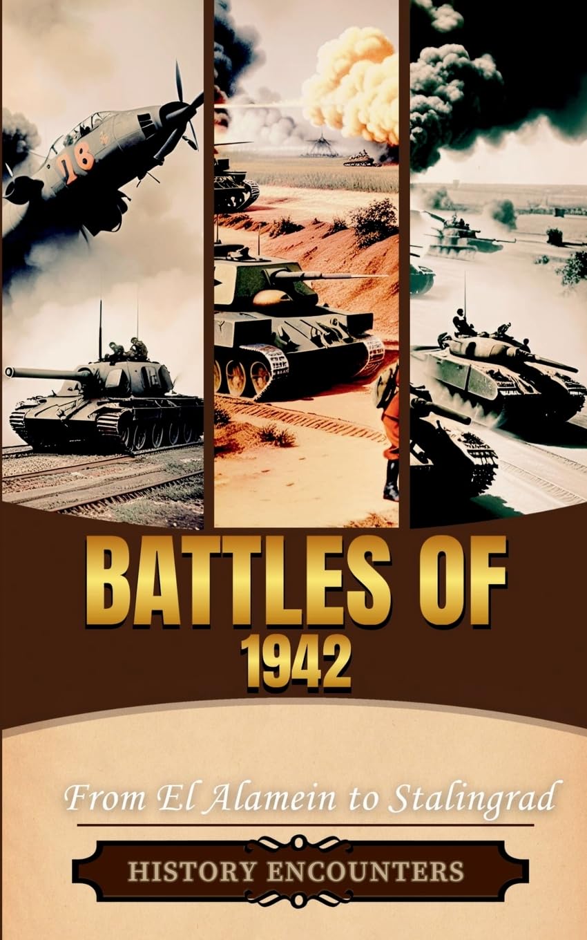 Battles of 1942: From El Alamein to Stalingrad