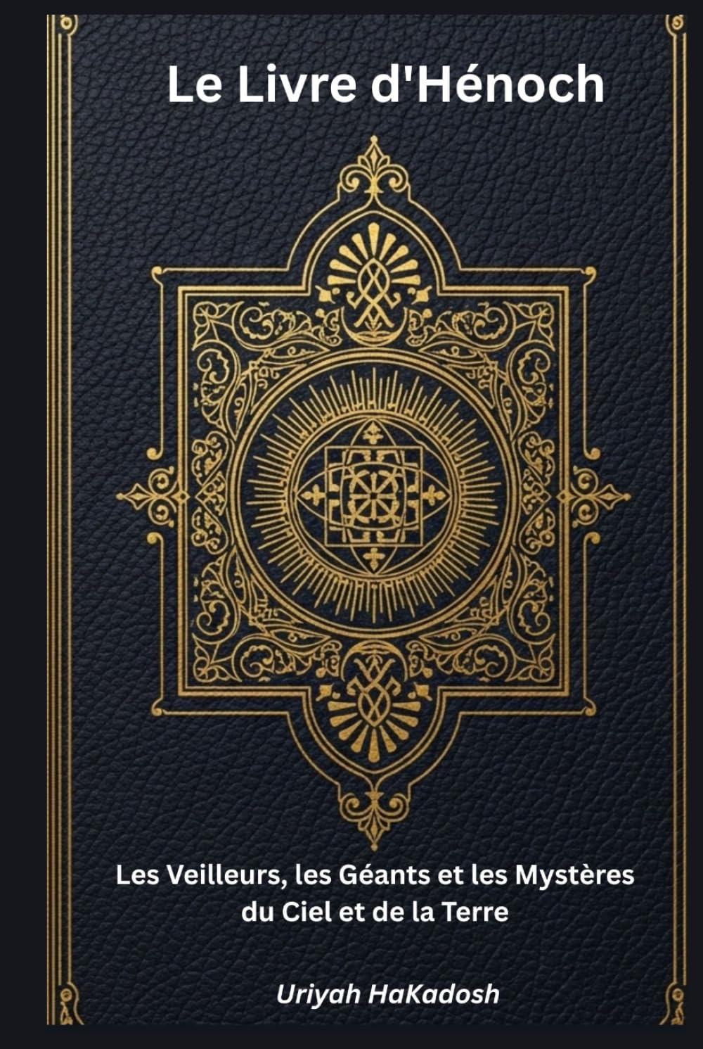 Le Livre d'Hénoch: Les Veilleurs, les Géants et les Mystères du Ciel et de la Terre