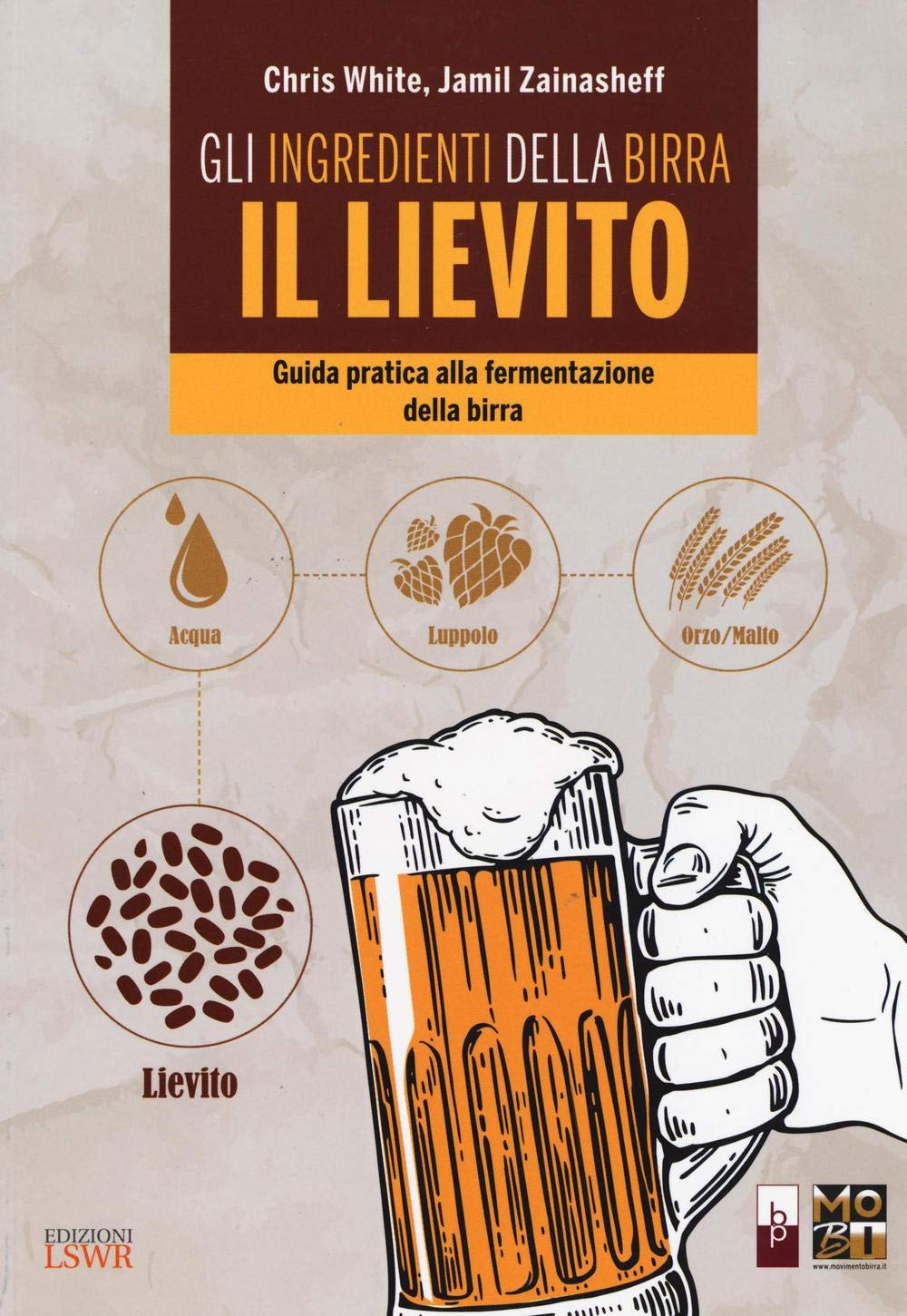 Gli ingredienti della birra: il lievito: Guida Pratica Alla Fermentazione Della Birra