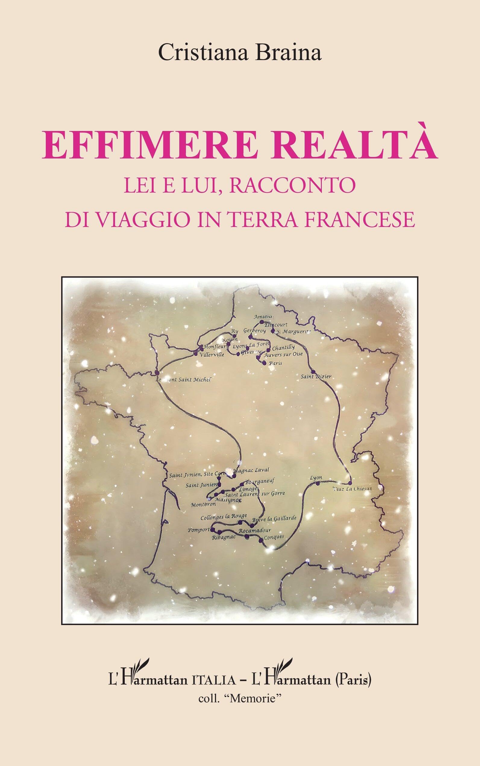 Effimere realtà: Lei e lui, racconto di viaggio in terra francese (Harmattan Italia)