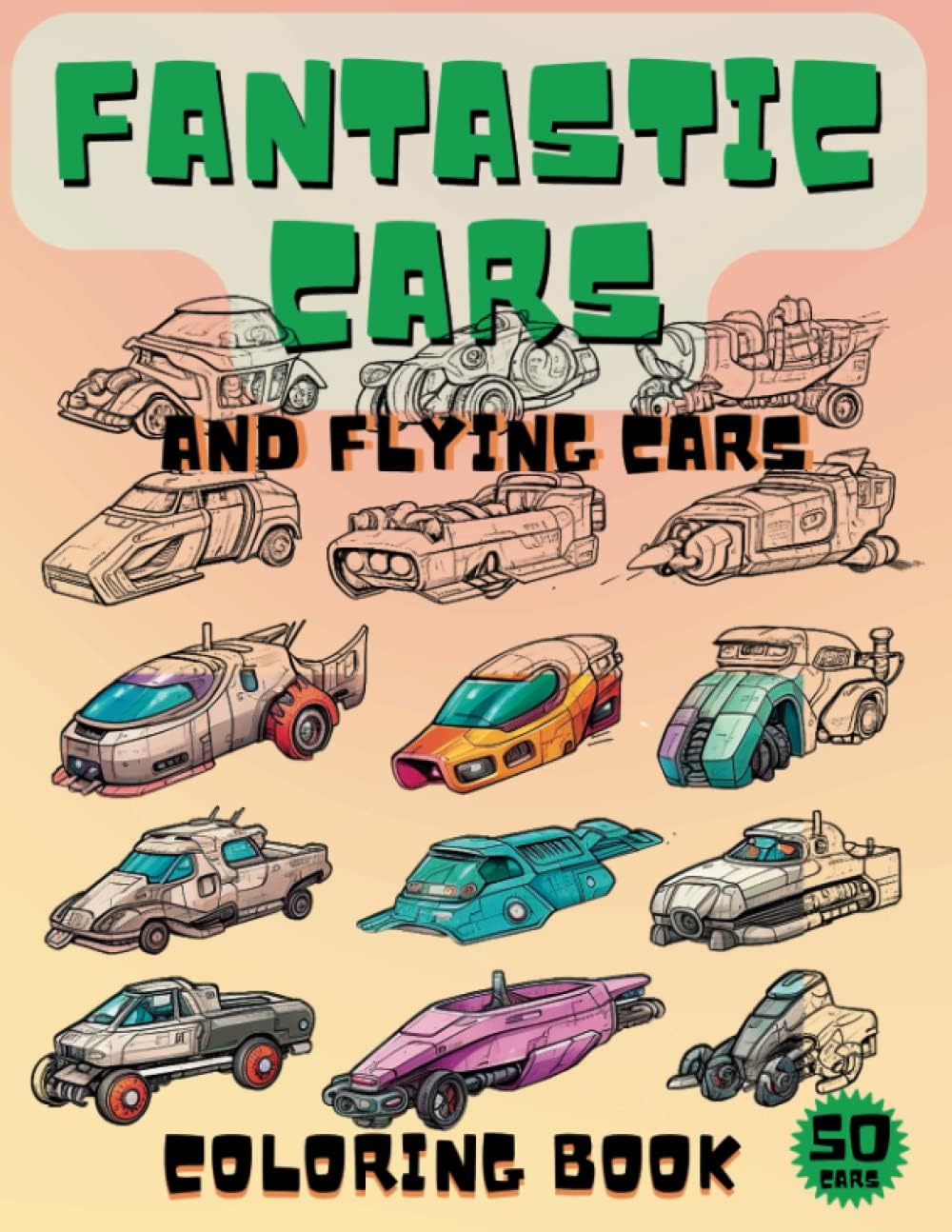 Creative Kids on Wheels: Color Your Own Unique and Extraordinary Flying Cars - A Coloring Adventure for Kids: Color, Create, Imagine!!! (Series of Coloring and Entertainment Books)