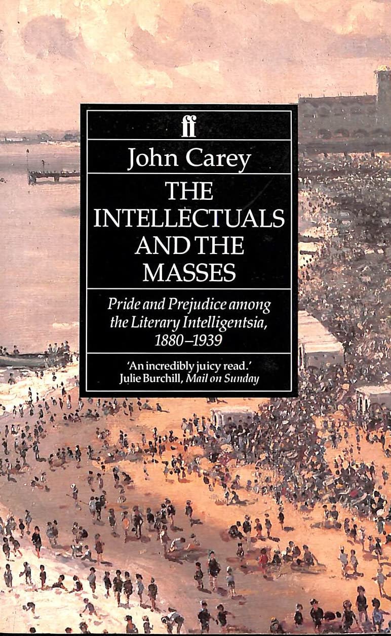 The Intellectuals and the Masses by John Carey - 9780571169269