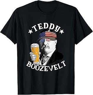 Teddy Boozevelt President Theodore Roosevelt Drinking Beer T-Shirt