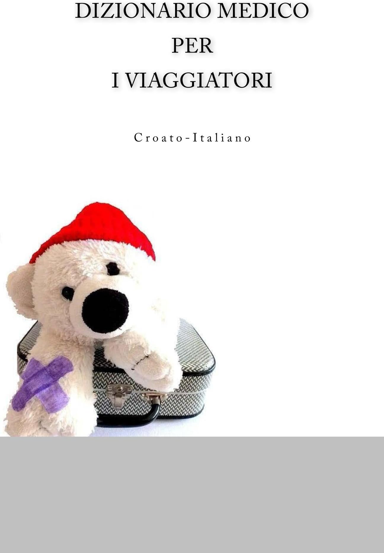 Dizionario Medico Per I Viaggiatori Croato-Italiano (Italian Edition)