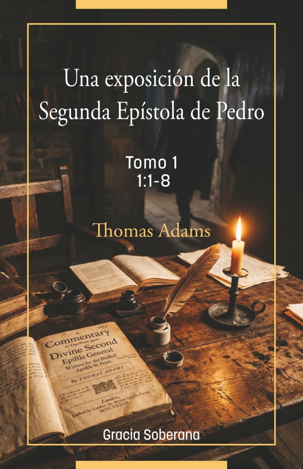 Un exposición de la Segunda Epístola de Pedro Tomo 1 CAPÍTULO 1:1-8