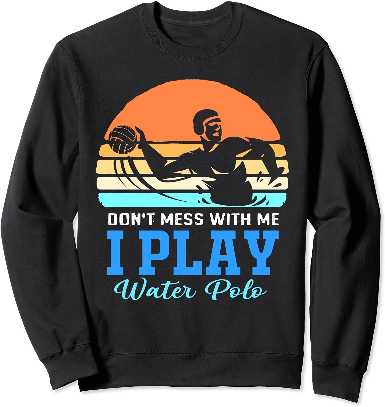 I Play Water Polo Sweatshirt