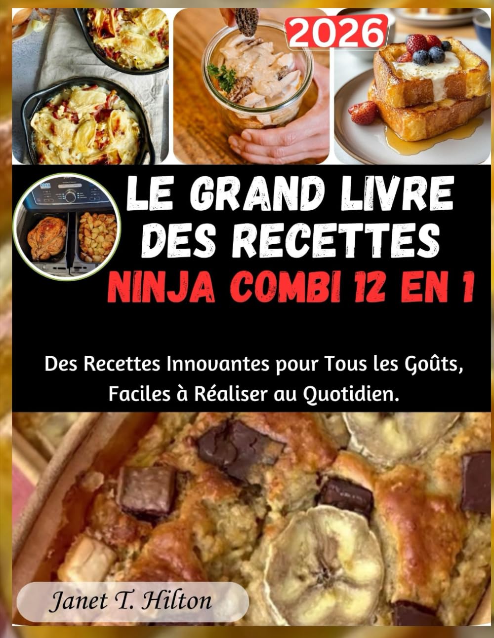 LE GRAND LIVRE DES RECETTES NINJA COMBI 12 EN 1: Des Recettes Innovantes pour Tous les Goûts, Faciles à Réaliser au Quotidien.