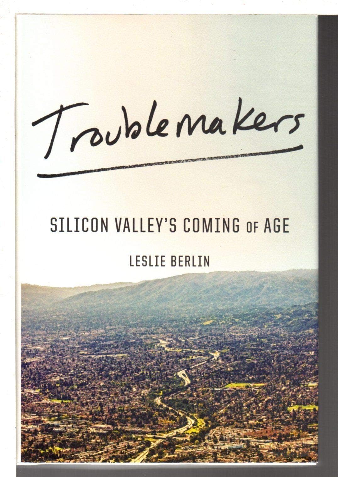 Troublemakers: Silicon Valley's Coming of Age