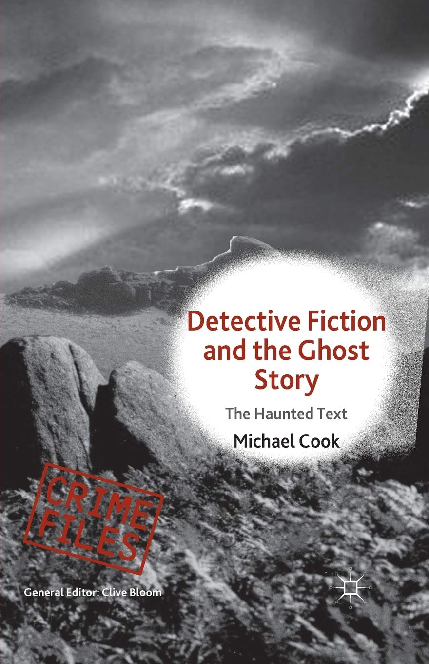 Detective Fiction and the Ghost Story: The Haunted Text (Crime Files)