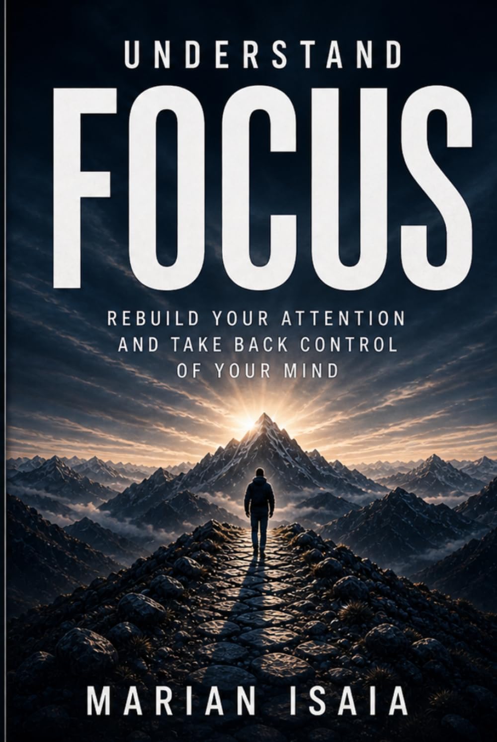 Understand Focus: Rebuild Your Attention and Take Back Control of Your Mind (Understand Series)