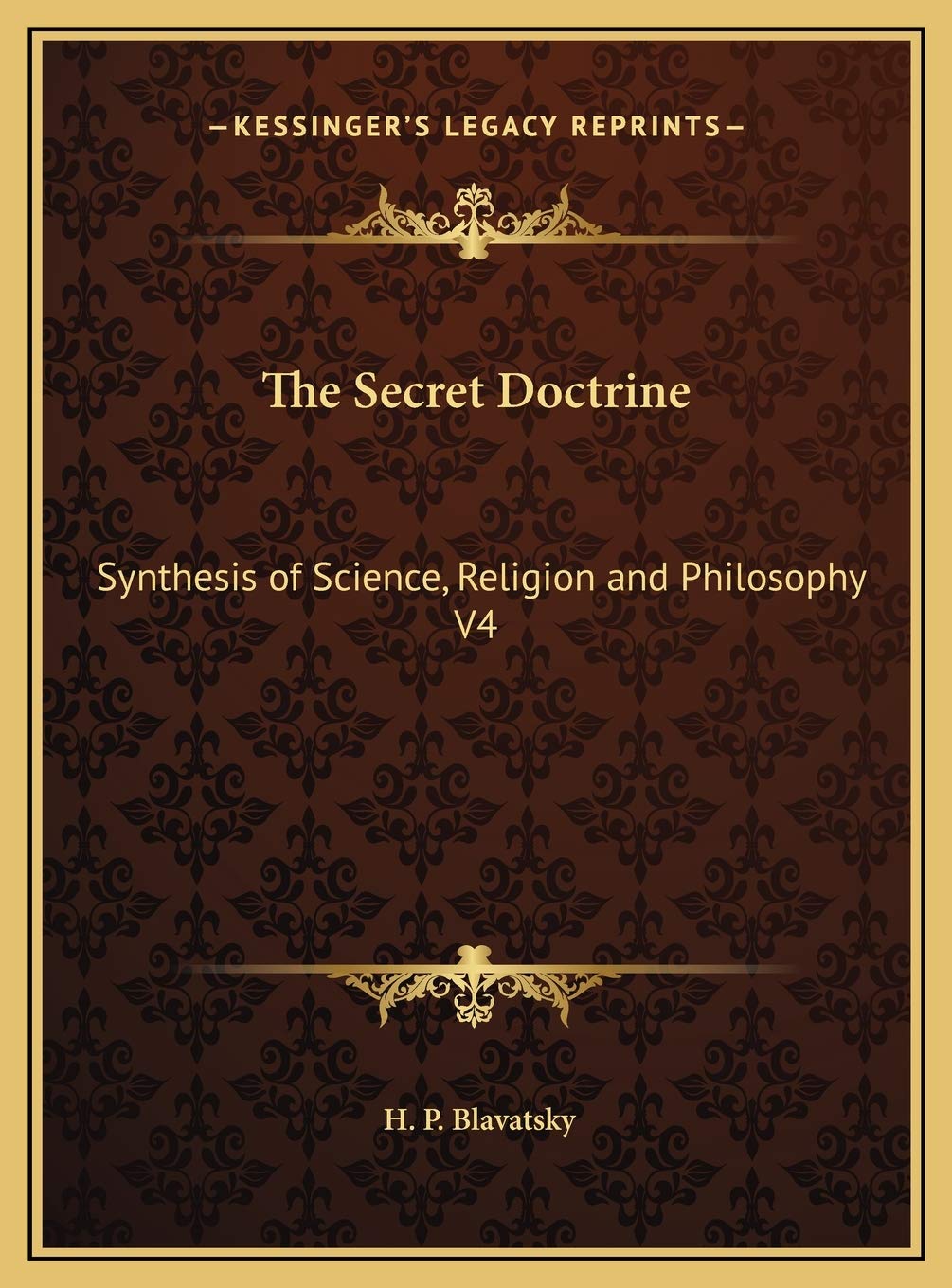 The Secret Doctrine: Synthesis of Science, Religion and Philosophy V4