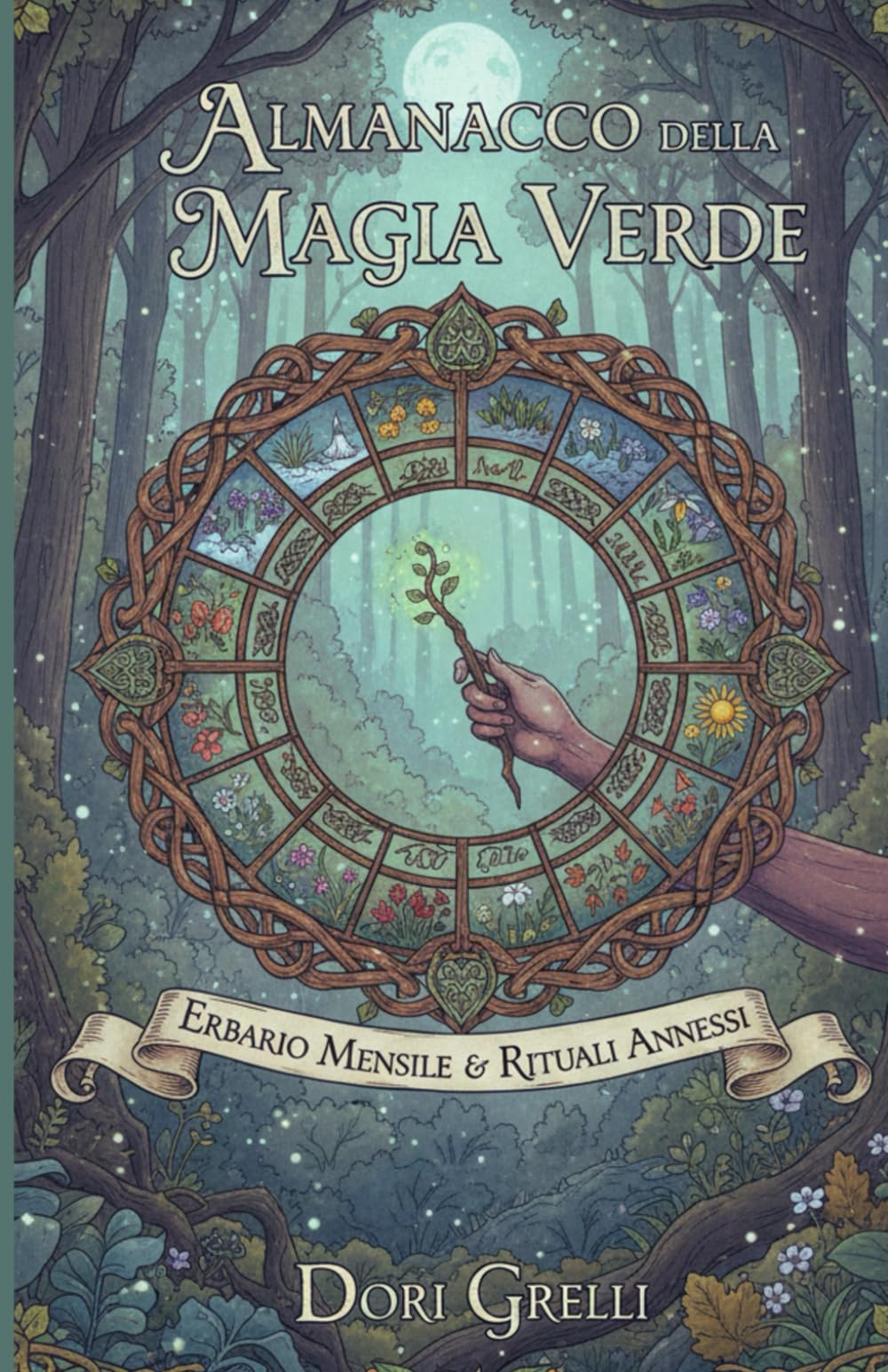 Almanacco della Magia Verde: Erbario mensile e rituali annessi (Il Mosaico dell'Anima Rivelata)