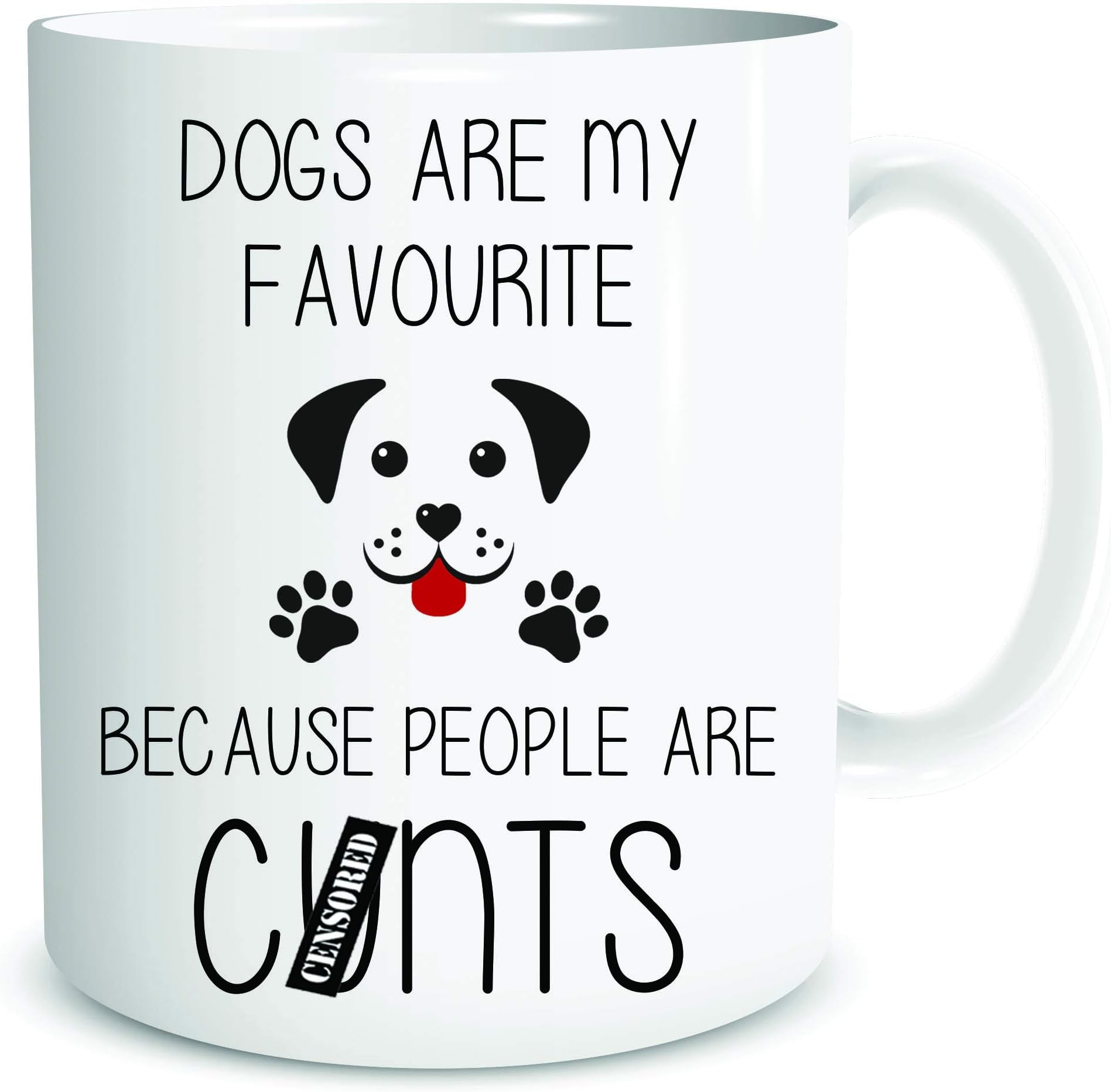 Funny Rude Mugs Coffee Mug Dogs are My Favourite People are C*NTS Gift Cup Dog Lover Birthday Novelty Gift WSDMUG1984, White