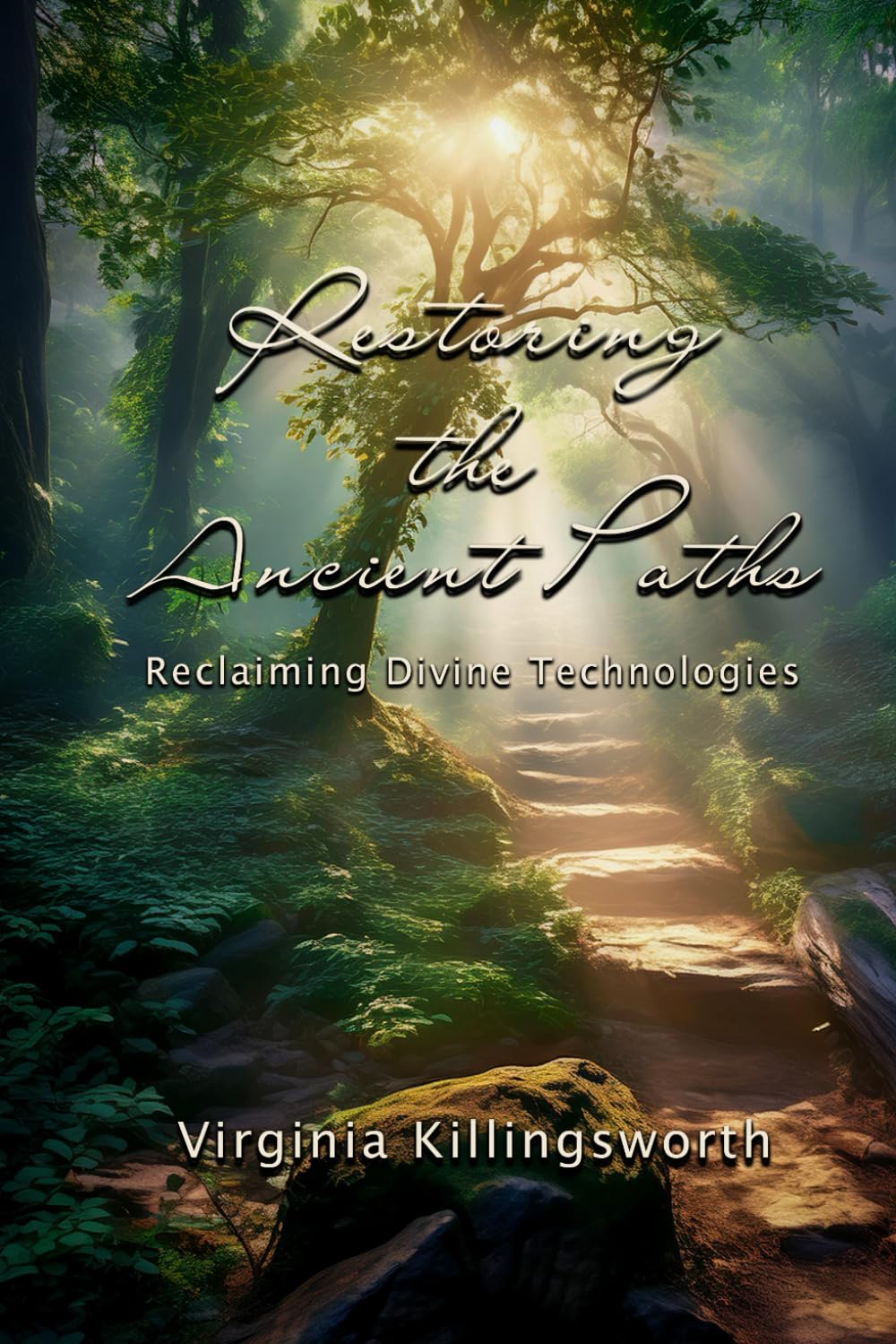 Restoring The Ancient Paths: Reclaiming Divine Technologies