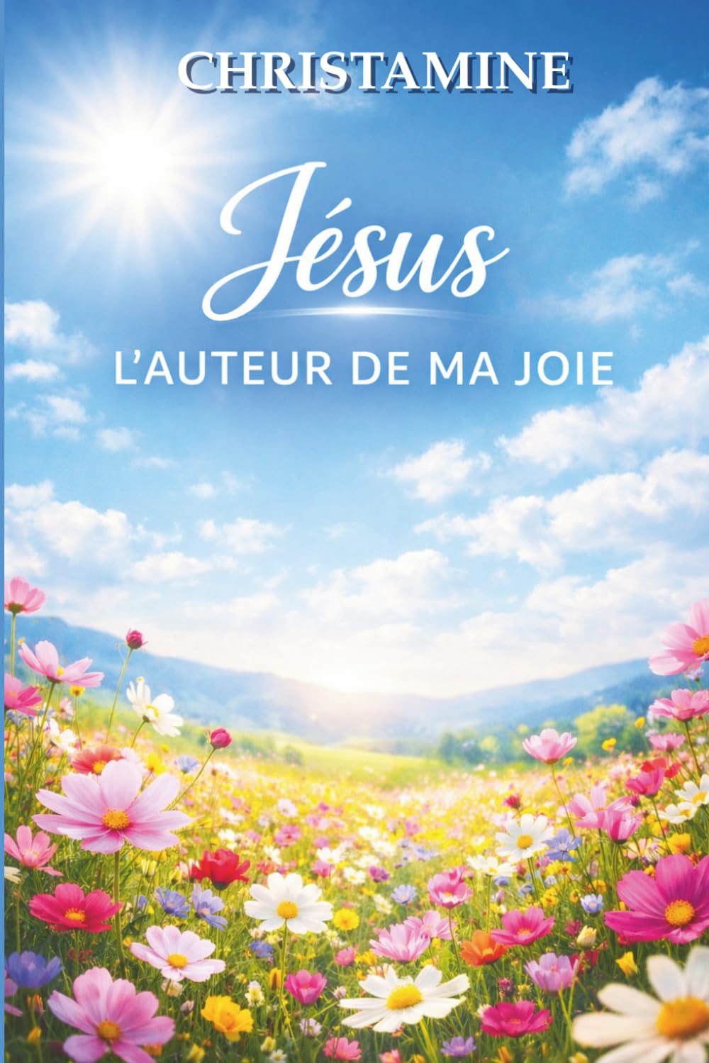 JÉSUS, L’AUTEUR DE MA JOIE: Retrouver une joie inébranlable dans un monde instable