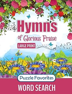 Hymns of Glorious Praise Word Search: Large Print Puzzle Book Featuring Favorite Songs from Classic Christian Hymns, for Bible and Worship Music Fans of All Ages! (Bible Word Search - Series)