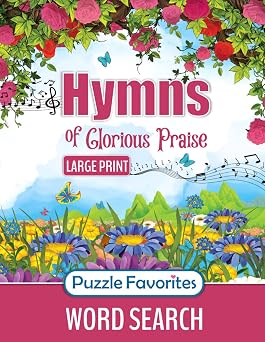 Hymns of Glorious Praise Word Search Large Print Puzzle Book Featuring Favorite Songs from Classic Christian Hymns, for Bible and Worship Music Fans of All Ages! Bible Word Search - Series