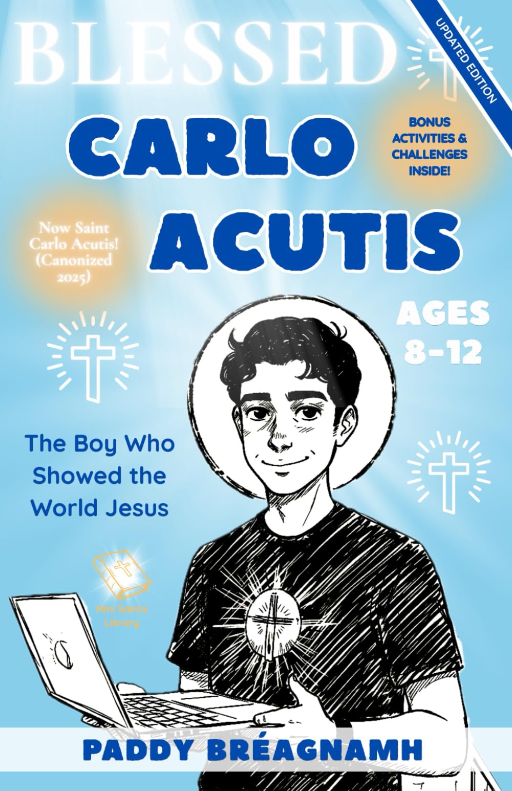 Blessed Carlo Acutis: The Boy Who Showed the World Jesus (Mini Saints & Missionaries Library)