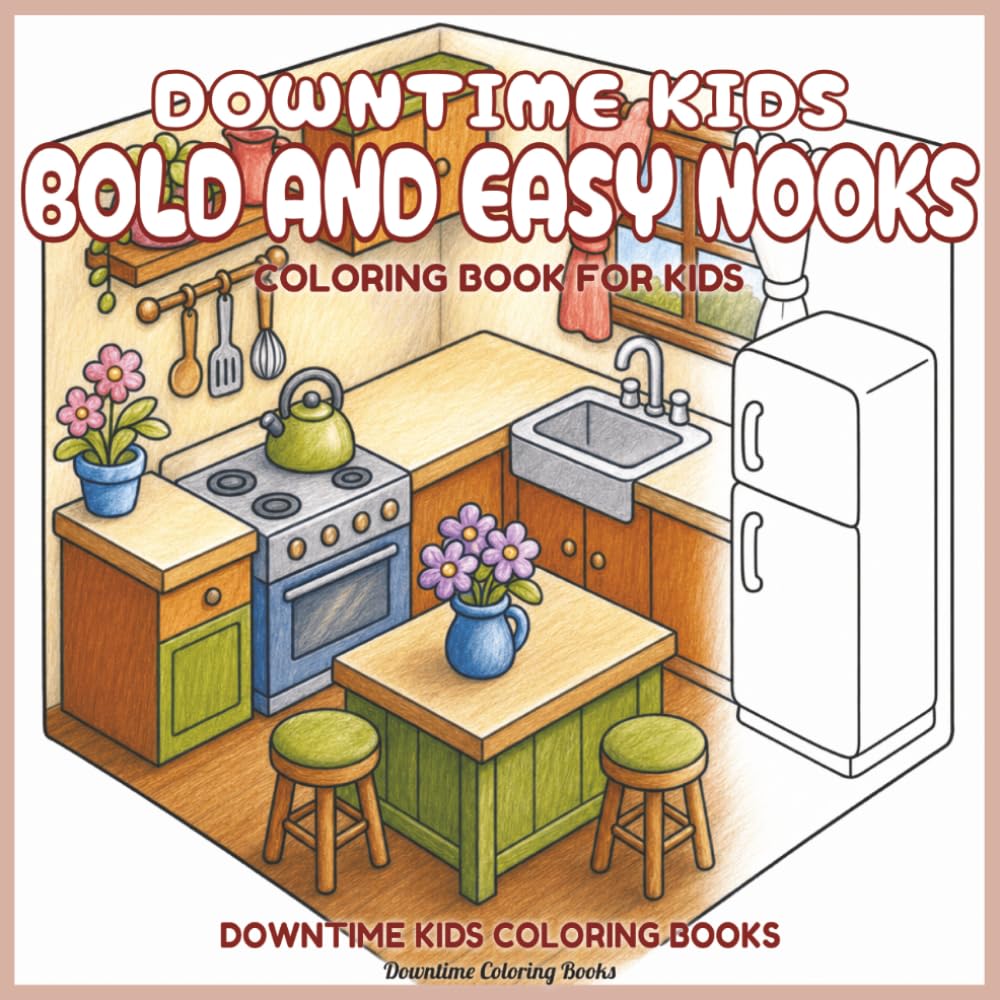 Downtime Kids Bold and Easy Nooks: Coloring Book for Kids (Downtime Kids Coloring Books)